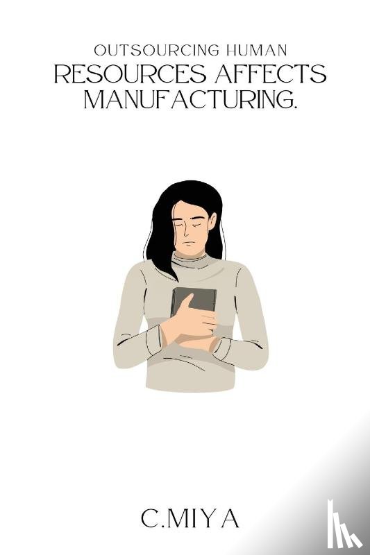 Miya, C. - Outsourcing human resources affects manufacturing