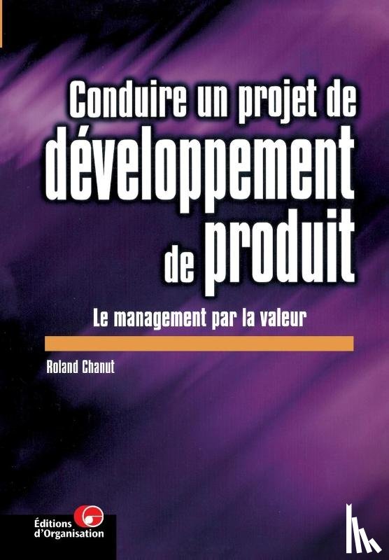 Chanut, Roland - Conduire un projet de developpement de produit