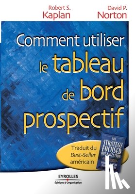 Kaplan, Robert S, Norton, David P - Comment utiliser le tableau de bord prospectif