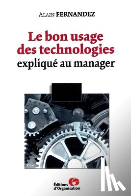 Fernandez, Alain - Le bon usage des technologies