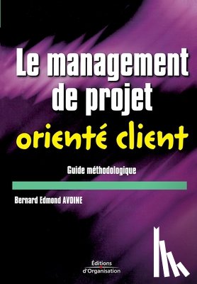 Avoine, Bernard Edmond - Le management de projet oriente client