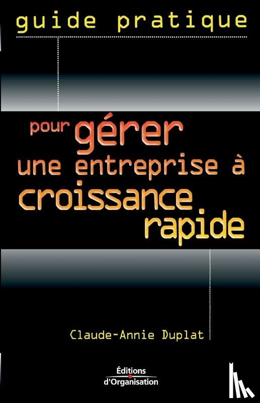 Duplat, Claude-Annie - Pour gerer une entreprise a croissance rapide