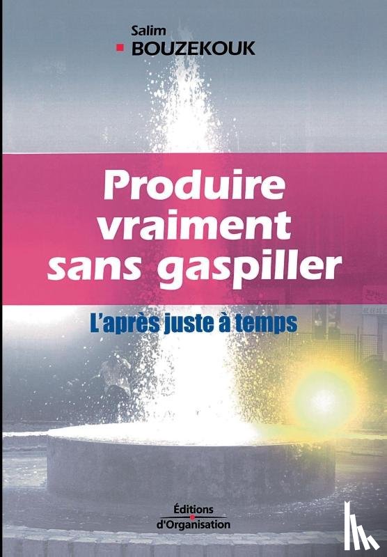 Bouzekouk, Salim - Produire vraiment sans gaspiller