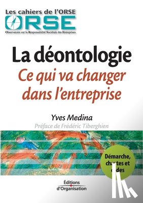 Medina, Yves - La deontologie. Ce qui va changer dans l'entreprise