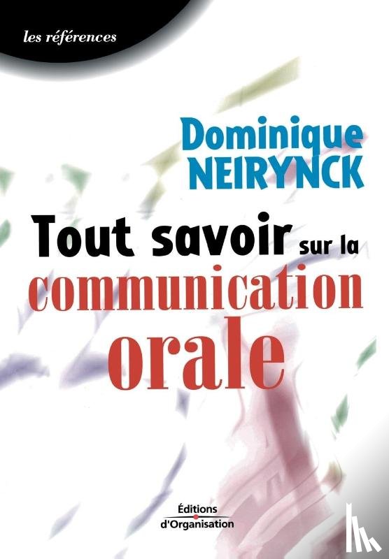 Neirynck, Dominique - Tout savoir sur la communication orale