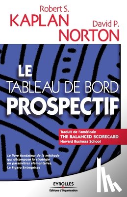 Kaplan, Robert S, Norton, David P - Le tableau de bord prospectif