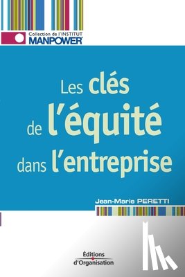 Peretti, Jean-Marie - Les cles de l'equite dans l'entreprise