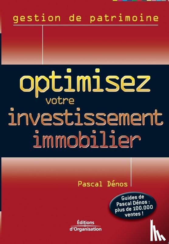 Denos, Pascal - Optimisez votre investissement immobilier
