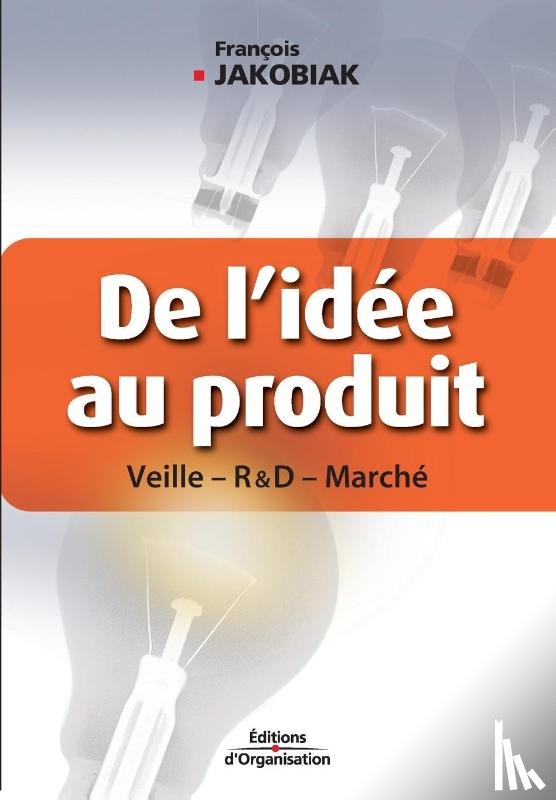 Jakobiak, Francois - De l'idee au produit