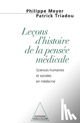 Meyer, Philippe, Triadou, Patrick - Lessons in the History of Medical Thought