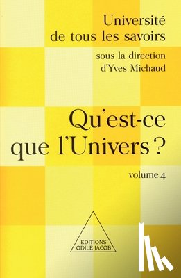 Michaud, Yves - What Is the Universe ? / Qu'est-ce que l'Univers ?: UTLS, volume 4