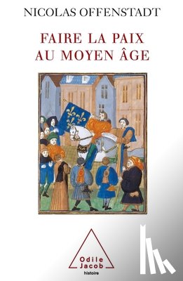 Offenstadt, Nicolas - Peacemaking in the Middle Ages / Faire la paix au Moyen Âge