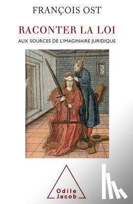 Ost, François - Recounting the Law: Delving into the Origins of the Judicial Imagination / Raconter la loi: Aux sources de l'imaginaire juridique