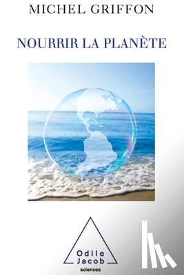 Griffon, Michel - Feeding the Planet / Nourrir la planète