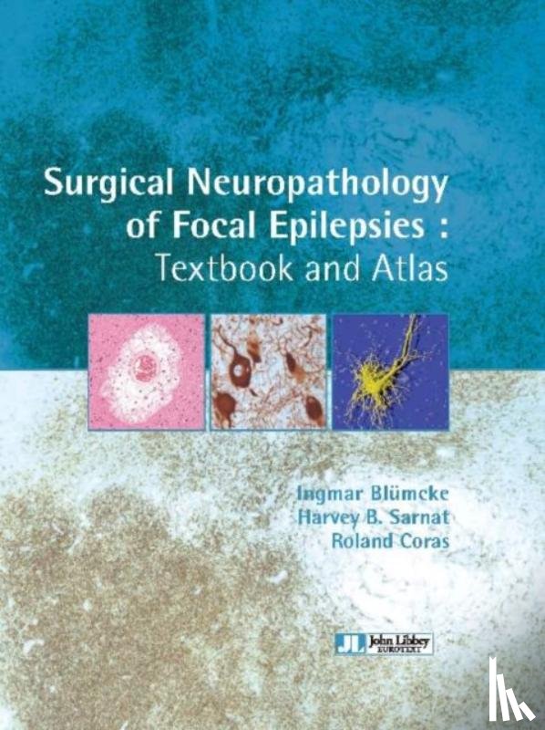 Blumcke, Ingmar, Sarnat, Harvey B, Coras, Roland - Surgical Neuropathology of Focal Epilepsies