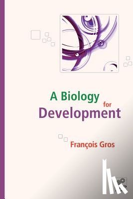 Gros, Francois - A biology for development
