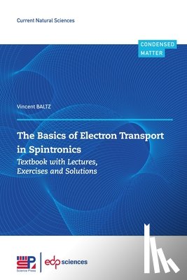 Baltz, Vincent - The Basics of Electron Transport in Spintronics: Textbook with Lectures, Exercises and Solutions