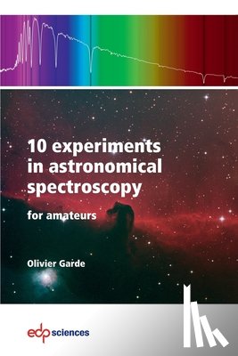 Garde, Olivier - 10 experiments in astronomical spectroscopy for amateurs