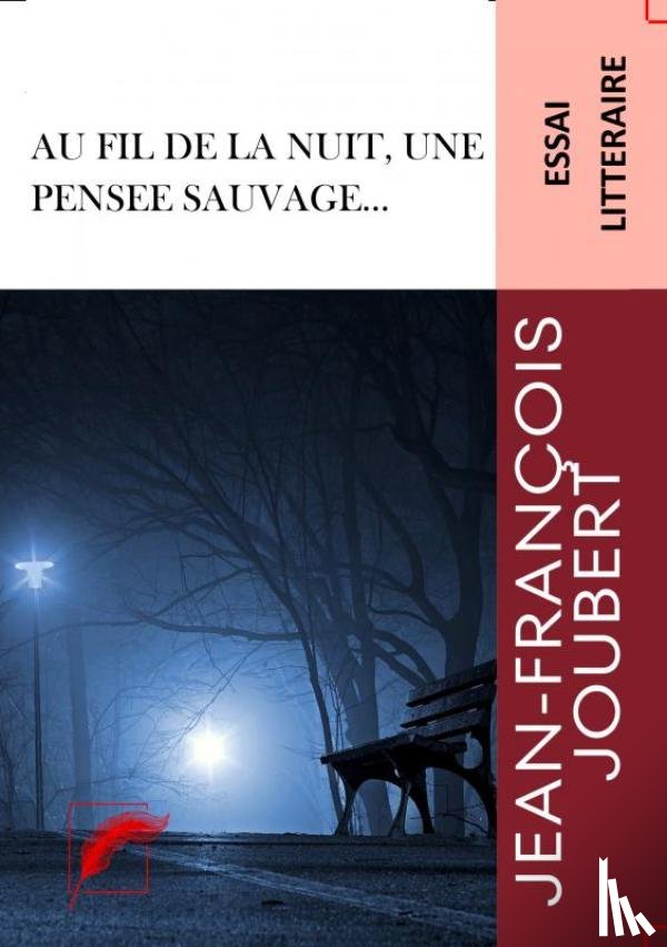 JOUBERT, Jean-François - Au fil de la nuit, une pensée sauvage...