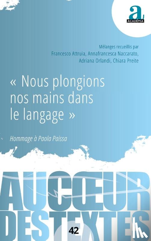 Attruia, Francesco, Naccarato, Anna-Francesca, Orlandi, Adriana, Preite, Chiara - ' Nous plongions nos mains dans le langage '