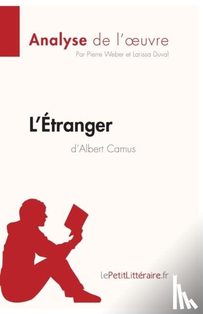 Lepetitlitteraire, Pierre Weber, Larissa Duval - L'Étranger d'Albert Camus (Analyse de l'¿uvre)