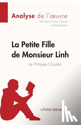 Lepetitlitteraire, Maria Puerto Gomez, Alice Rasson - La Petite Fille de Monsieur Linh de Philippe Claudel (Analyse de l'oeuvre)