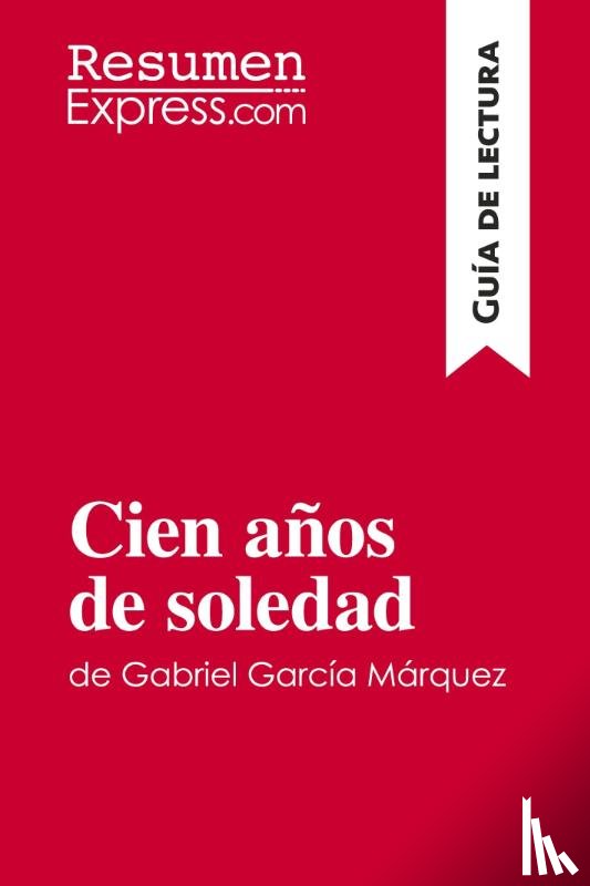 Resumenexpress - Cien anos de soledad de Gabriel Garcia Marquez (Guia de lectura)