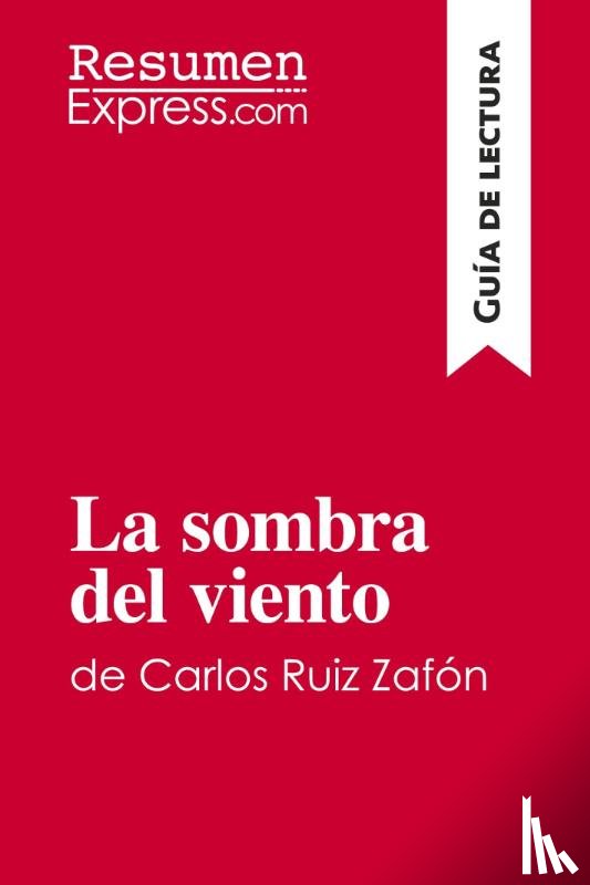 Resumenexpress - La sombra del viento de Carlos Ruiz Zafón (Guía de lectura)