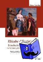 Garnier, Bruno - Hecube d'Euripide, Traduction En Vers