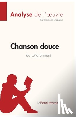 Lepetitlitteraire, Florence Dabadie - Chanson douce de Leila Slimani (Analyse de l'oeuvre)