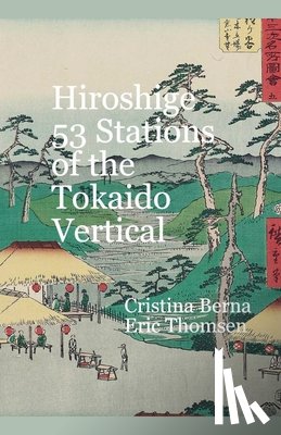 Berna, Cristina, Thomsen, Eric - Hiroshige 53 Stations of the Tokaido Vertical