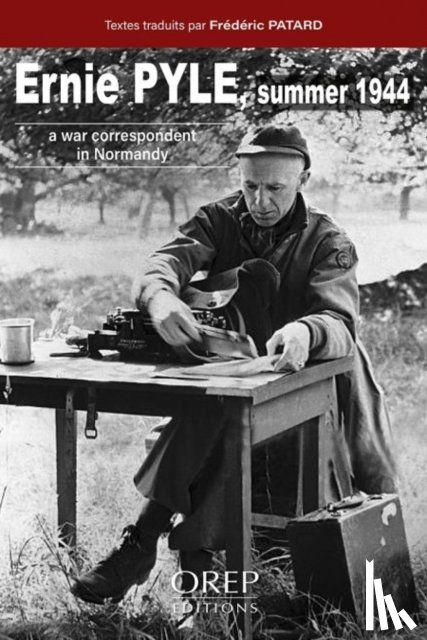 Patard, Frederic - Ernie PYLE Summer 1944