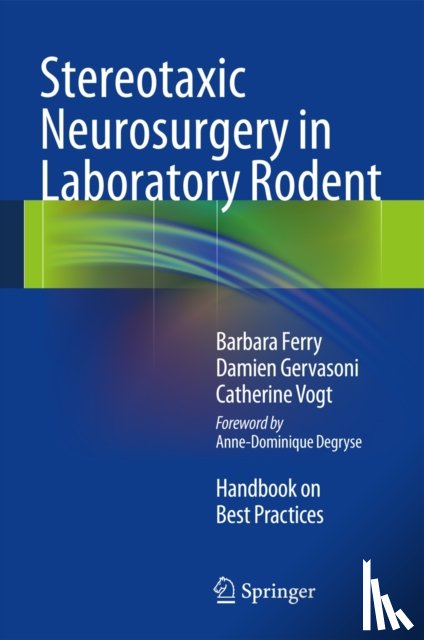 Ferry, Barbara, Gervasoni, Damien, Vogt, Catherine - Stereotaxic Neurosurgery in Laboratory Rodent