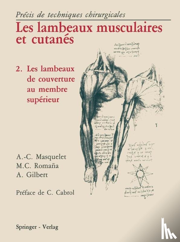 Masquelet, Alain-Charles - Les Lambeaux Musculaires et Cutanes