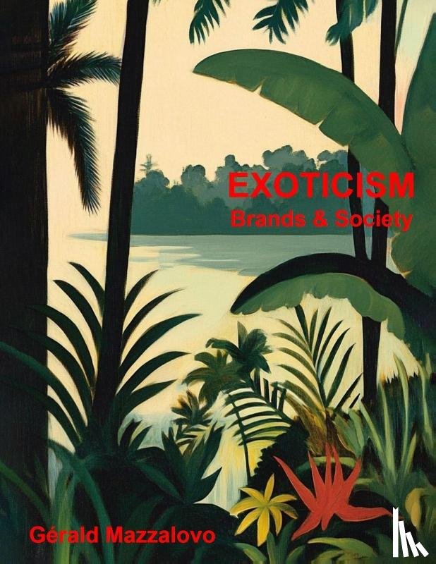 Mazzalovo, Gerald - EXOTICISM, Brands & Society