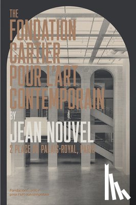 Nouvel, Jean - The Fondation Cartier pour l’art contemporain by Jean Nouvel