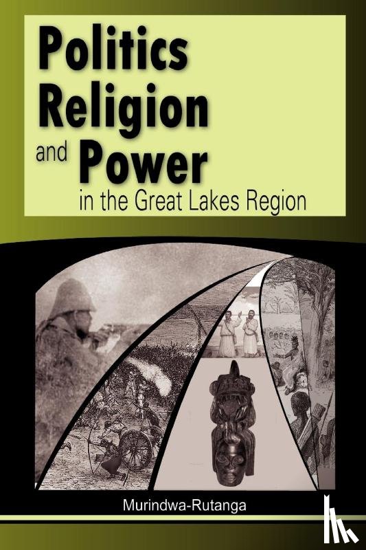 Murindwa-Rutanga - Politics, Religion and Power in the Great Lakes Region