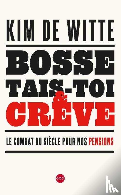 De Witte, Kim - Bosse, tais-toi et crève
