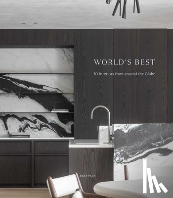  - World's Best - 50 Interiors From Around the Globe