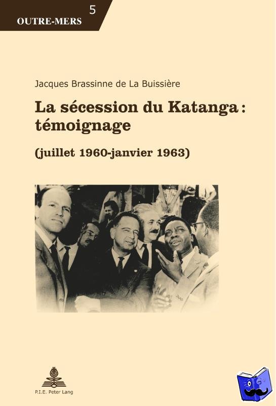 Brassinne de la Buissiere, Jacques - La Secession Du Katanga: Temoignage