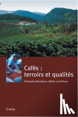 Montagnon, Christophe - Cafés: terroirs et qualités