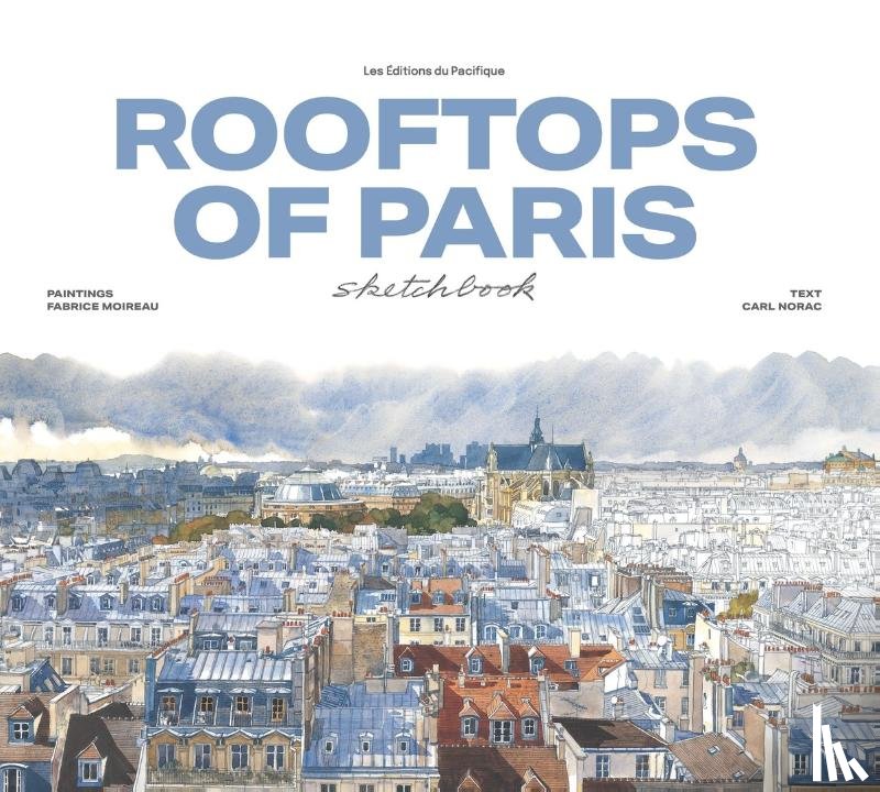 Norac, Carl - Rooftops of Paris Sketchbook