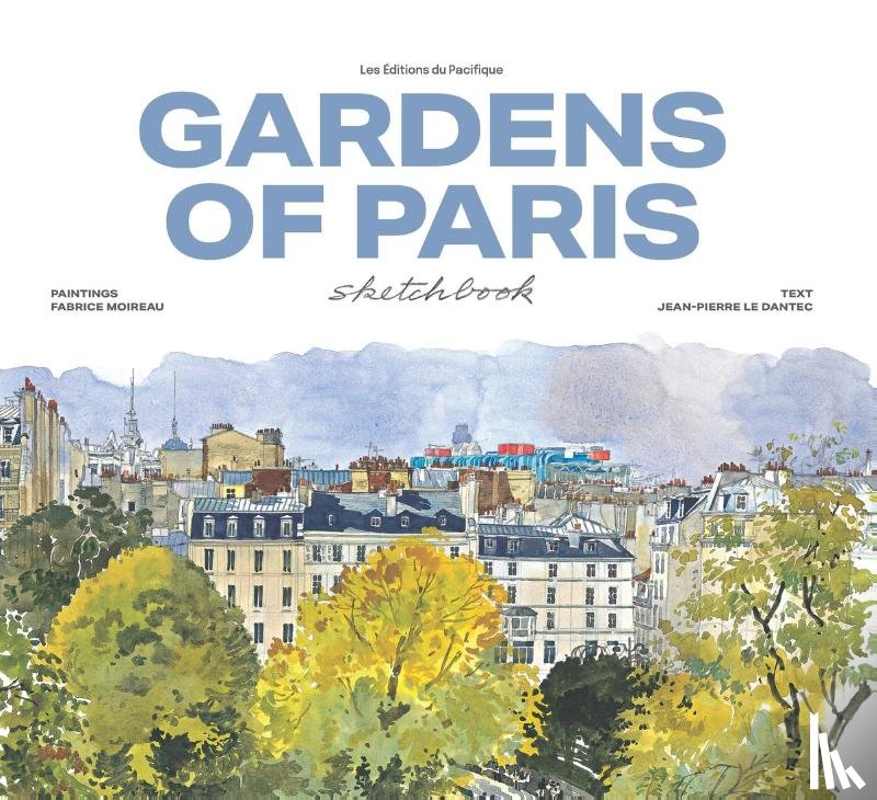 Le Dantec, Jean-Pierre - Garden of Paris Sketchbook