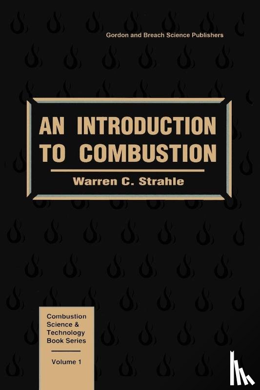 Strahle, Warren C. - Introduction To Combustion