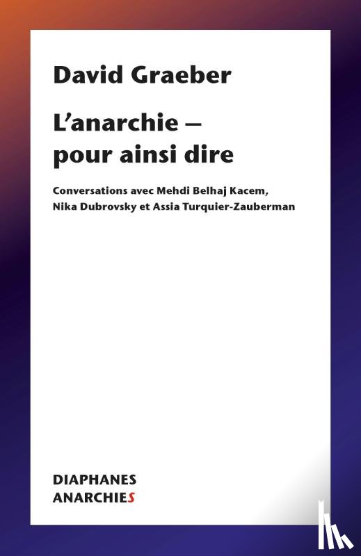 Graeber, David - Graeber, D: L'Anarchie - Pour Ainsi Dire