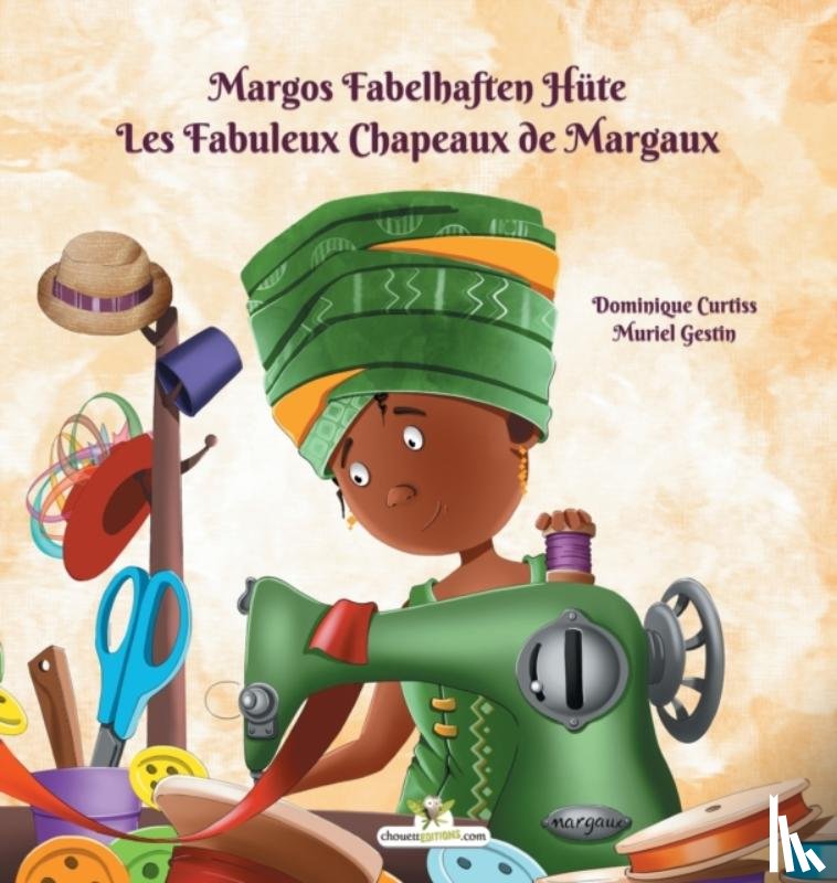 Curtiss, Dominique - Margos Fabelhafte Hute - Les Fabuleux Chapeaux de Margaux