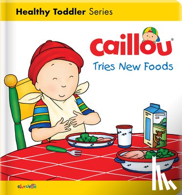 L'Heureux, Christine - Caillou Tries New Foods