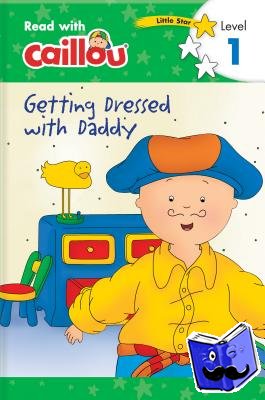 Klevberg Moeller, Rebecca - Caillou: Getting Dressed with Daddy - Read with Caillou, Level 1