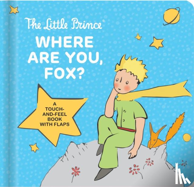 Antoine de Saint-Exupery - The Little Prince: Where Are You, Fox?
