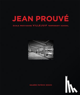  - Jean Prouve: Ecole Provisoire Villejuif Temporary School, 1956